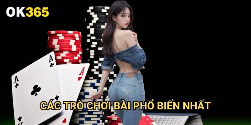 Các Trò Chơi Bài Phổ Biến Nhất