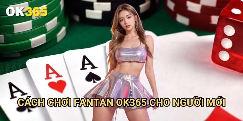 Cách chơi FANTAN Ok365 Cho Người Mới