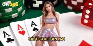 Cách chơi FANTAN Ok365: Hướng Dẫn Chi Tiết Về Trò Chơi Cổ Xưa Của Châu Á