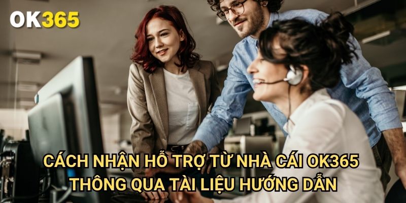 Cách nhận hỗ trợ từ nhà cái Ok365 Thông Qua Tài Liệu Hướng Dẫn