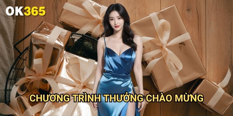 Chương Trình Thưởng Chào Mừng