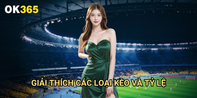 Giải Thích Các Loại Kèo Và Tỷ Lệ