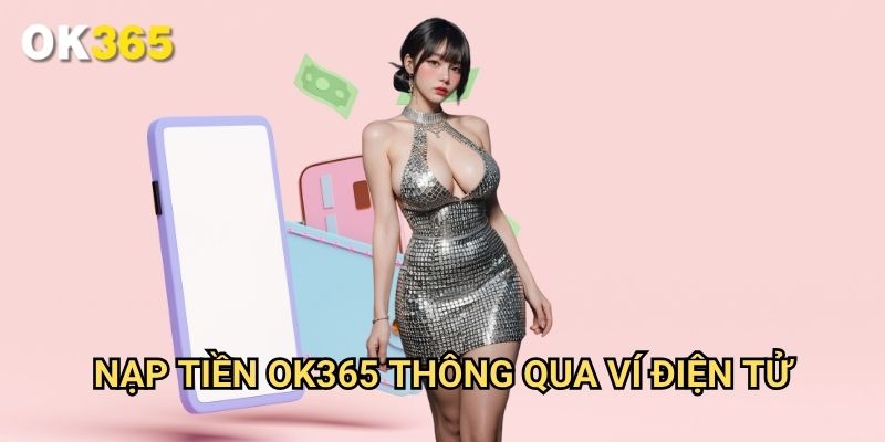 Nạp tiền Ok365 Thông Qua Ví Điện Tử