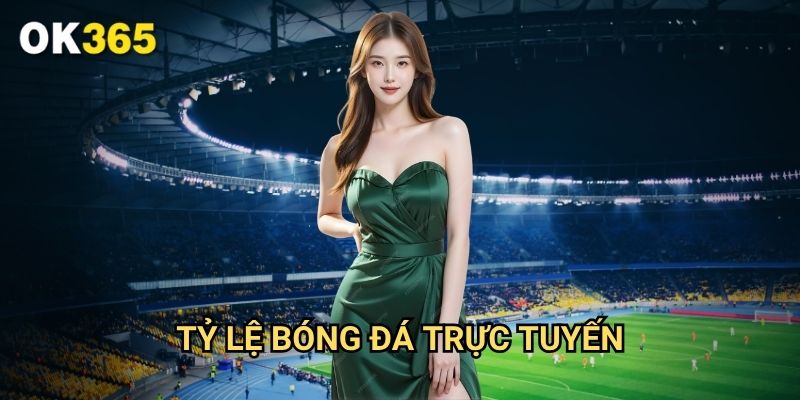 Tỷ lệ bóng đá trực tuyến Ok365: Thông Tin Kèo Cược Chính Xác Từ Các Giải Hàng Đầu