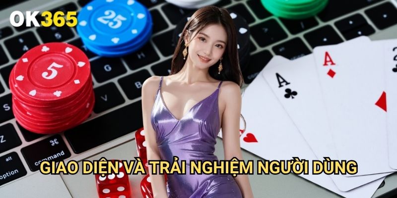 Giao Diện Và Trải Nghiệm Người Dùng