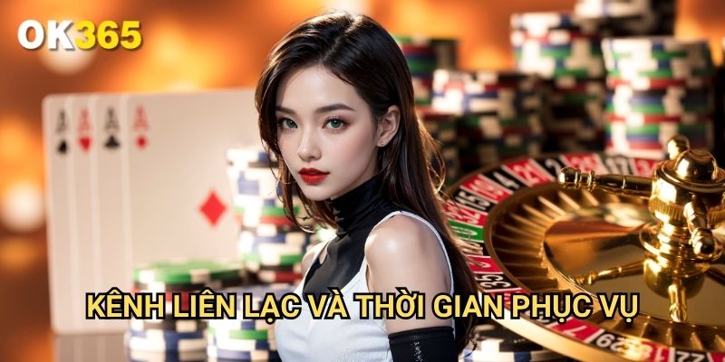 Kênh Liên Lạc Và Thời Gian Phục Vụ